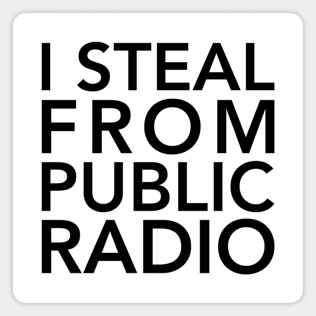 I Steal from Public Radio-Black Magnet by detective651